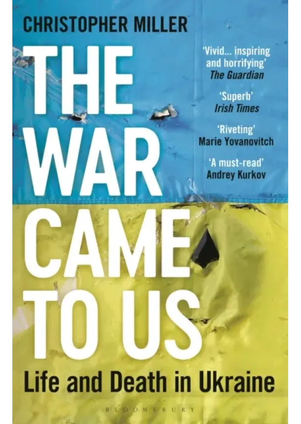 Christopher Miller - The War Came To Us : Life and Death in Ukraine - Updated Illustrated Edition