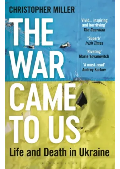 The War Came To Us : Life and Death in Ukraine - Updated Illustrated Edition