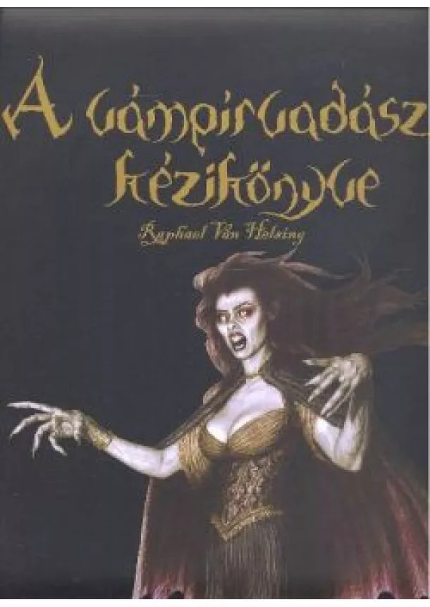 Raphael Van Helsing - A VÁMPÍRVADÁSZ KÉZIKÖNYVE