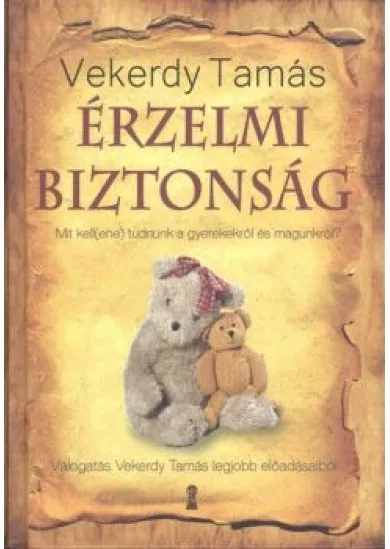 Érzelmi biztonság /Mit kell(ene) tudnunk a gyerekekről és magunkról?