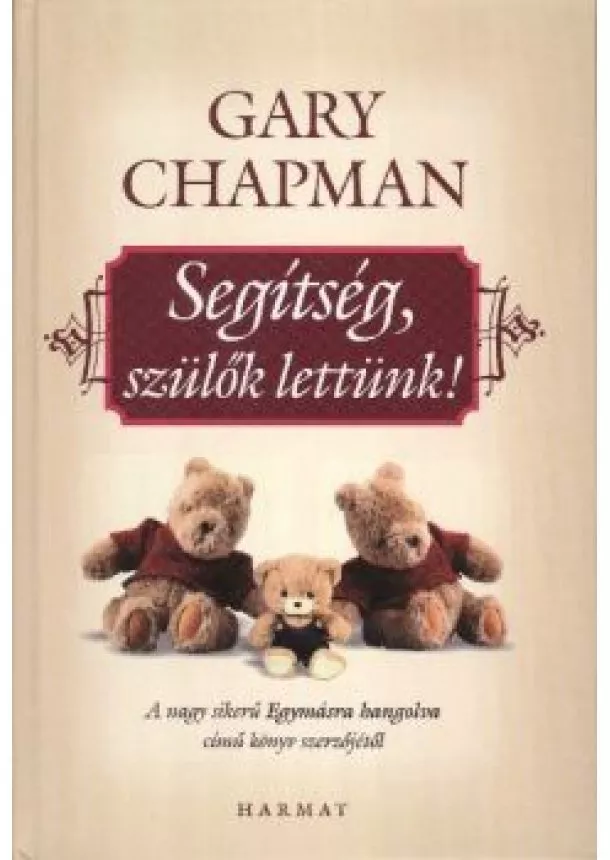 GARY CHAPMAN - SEGÍTSÉG, SZÜLŐK LETTÜNK!