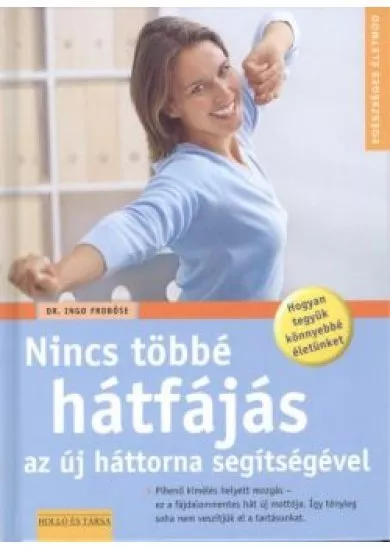 NINCS TÖBBÉ HÁTFÁJÁS AZ ÚJ HÁTTORNA SEGÍTSÉGÉVEL /EGÉSZSÉGES ÉLETMÓD
