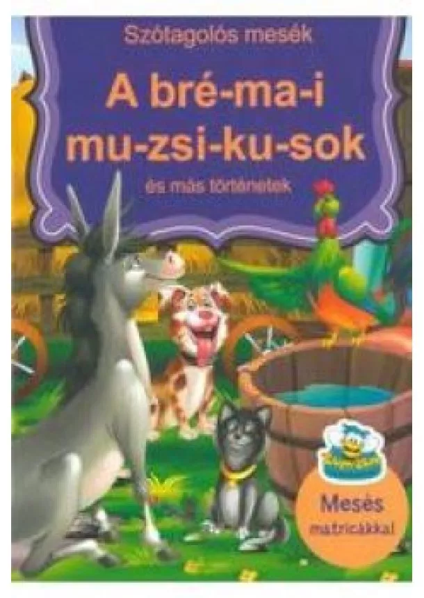 A bré-ma-i mu-zsi-ku-sok és más történetek - Szótagolós mesék