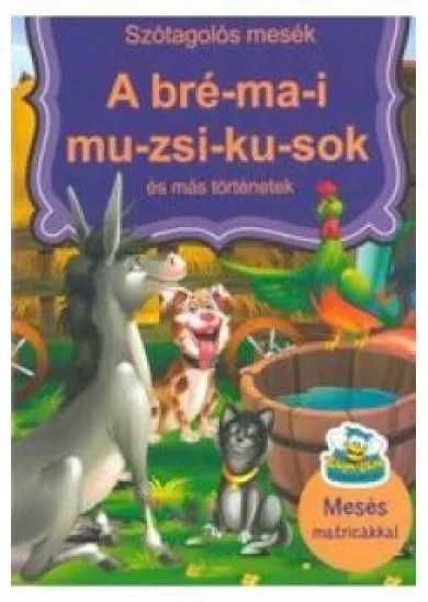 A bré-ma-i mu-zsi-ku-sok és más történetek - Szótagolós mesék