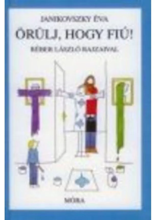 Janikovszky Éva - ÖRÜLJ, HOGY FIÚ! (6. KIADÁS)