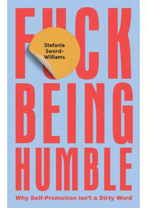 Stefanie Sword-Williams - F*ck Being Humble