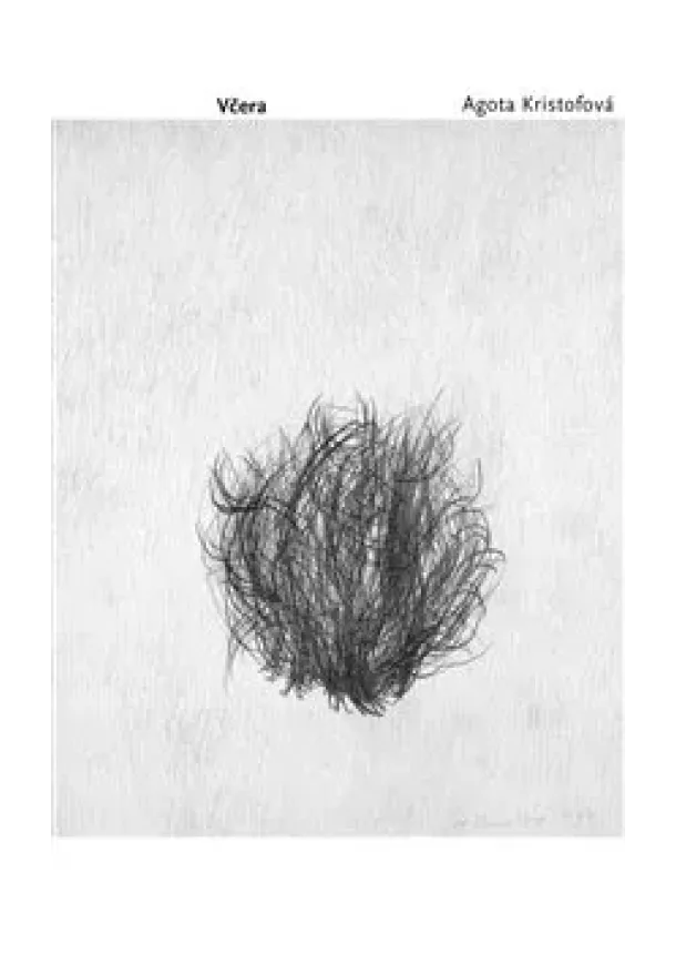 Agota Kristofová - Včera