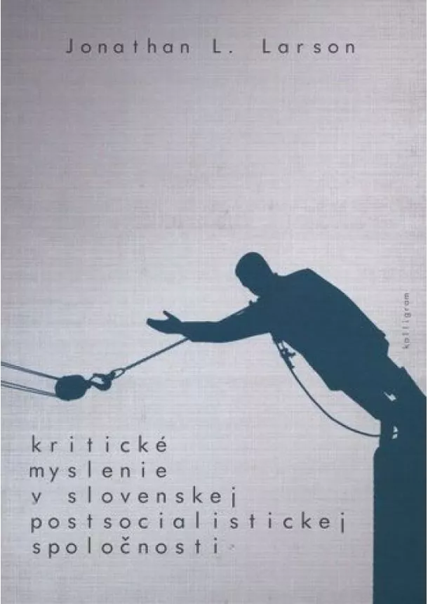 Jonathan L. Larson - Kritické myslenie v slovenskej postsocialistickej spoločnosti