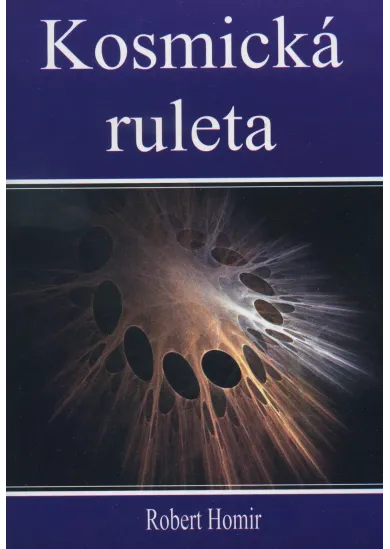 Kosmická ruleta - nepříjemná pravda o živote a smrti
