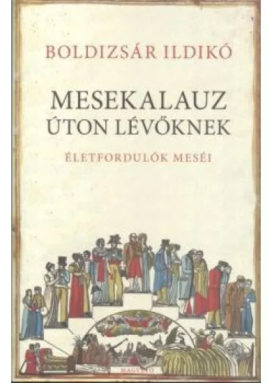 Mesekalauz úton lévőknek /Életfordulók meséi