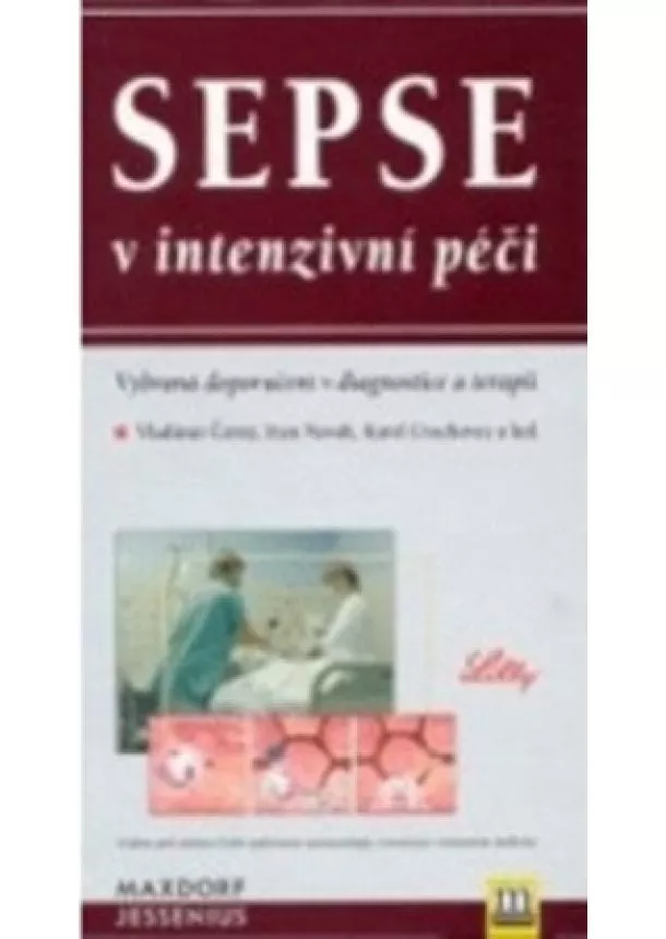 Vladimír Černý, Ivan Novák, Karel Cvachovec a kolektív autorov - Sepse v intenzivní péči - Vybraná doporučení v diagnostice a terapii