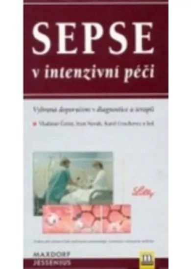 Sepse v intenzivní péči - Vybraná doporučení v diagnostice a terapii