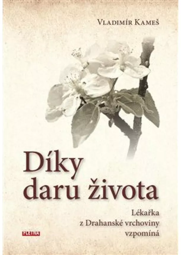 Vladimír Kameš - Díky daru života - Lékařka z Drahanské vrchoviny vzpomíná