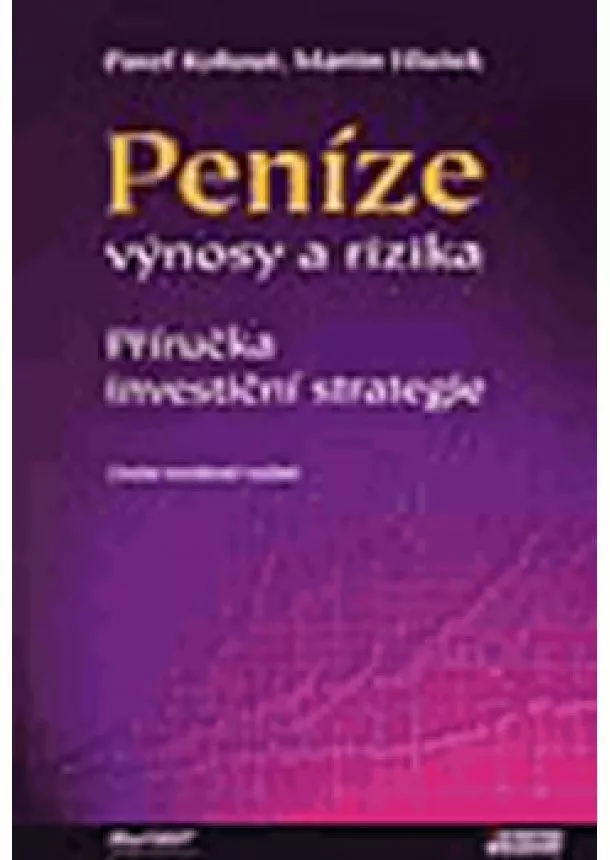 Martin Hlušek - Peníze - výnosy a rizika, 2. vydání