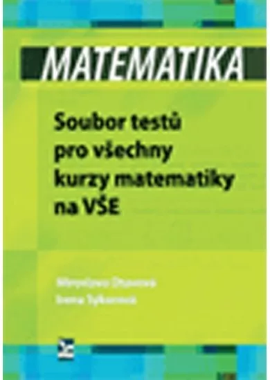 Matematika – Soubor testů pro všechny kurzy matematiky na VŠE