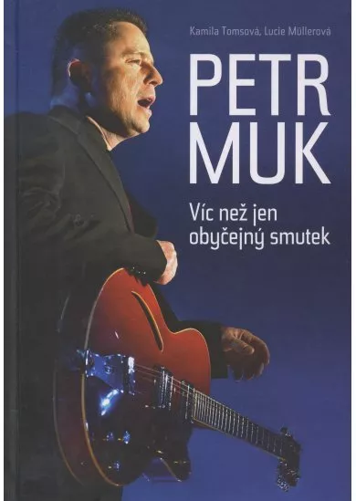 Petr Muk - Víc než jen obyčejný smutek