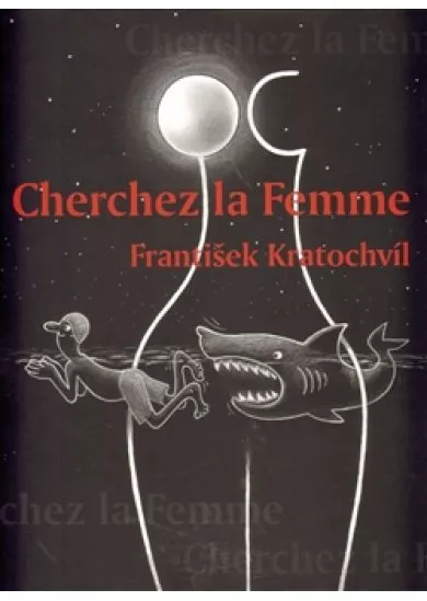 Cherchez la Femme - Riskantní hry mezi muži a ženami