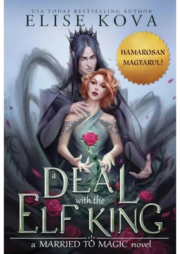 Elise Kova - a DEAL with the ELF KING - Alku a tündekirállyal - Mágiával egyesülve 1. (éldekorált)