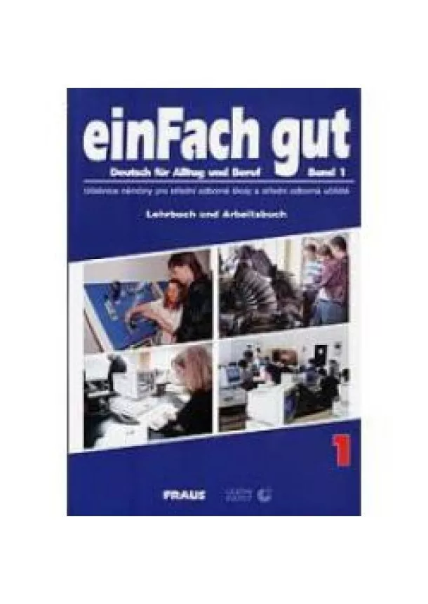 autor neuvedený - EinFach Gut - Deutsch für Alltag und Beruf - Band 1 - Lehrbuch und Arbeitsbuch