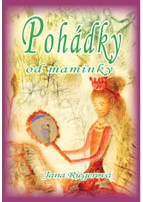 Jana Riegerová - Pohádky od maminky