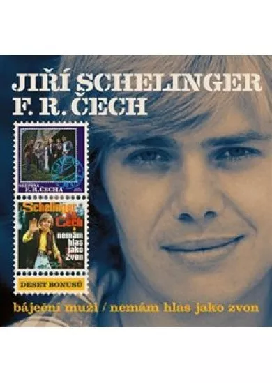 Jiří Schelinger, F. R. Čech:  Báječní muži / Nemám hlas jako zvon