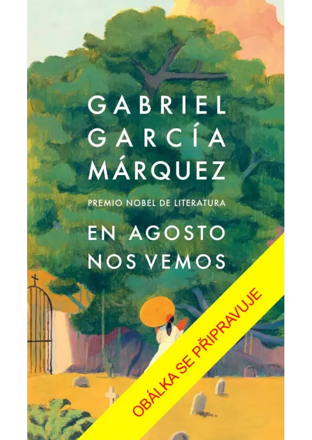 Gabriel García Márquez - Uvidíme se v srpnu