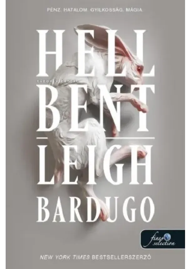 Leigh Bardugo - Hell Bent - Tűzön-vízen át - Alex Stern 2. (nyulas borító)