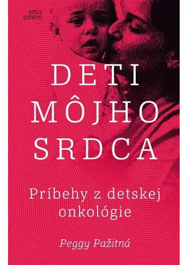 Peggy Pažitná - Deti môjho srdca / Príbehy z detskej onkológie