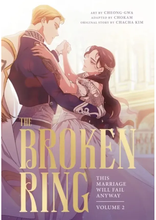 CHACHA KIM - The Broken Ring: This Marriage Will Fail Anyway, Volume 2
