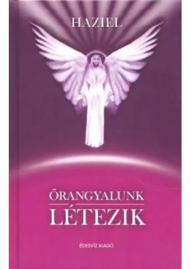ŐRANGYALUNK LÉTEZIK