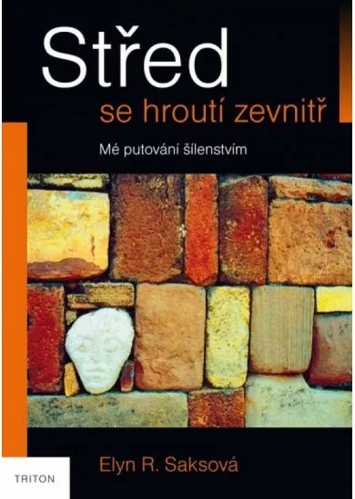 Střed se hroutí zevnitř - Mé putování šílenstvím