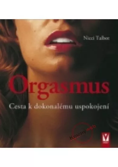 Orgasmus - Cesta k dokonalému uspokojení