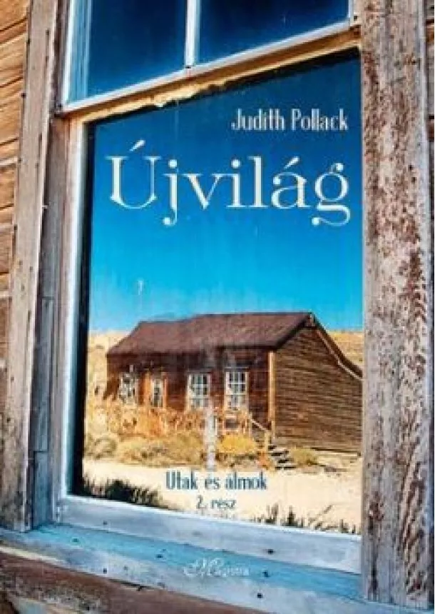 Judith Pollack - Újvilág - Utak és álmok II. rész
