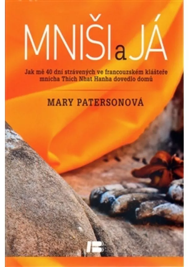 Mary Paterson - Mniši a já - Jak mě 40 dní strávených ve francouzském klášteře mnicha Thich Nhat Hanha dovedlo domů