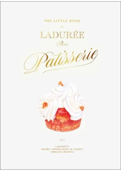 The Little Book of Laduree: Patisserie