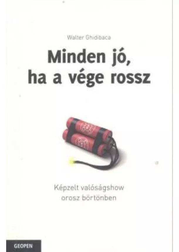 WALTER GHIDIBACA - MINDEN JÓ, HA A VÉGE ROSSZ