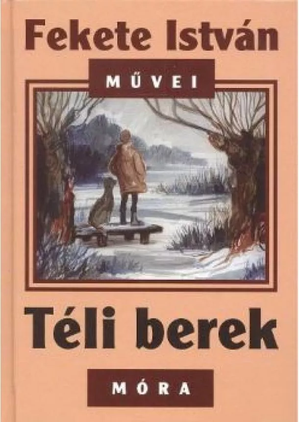 Fekete István - TÉLI BEREK (6. KIADÁS)