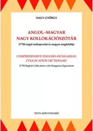 Angol-magyar nagy kollokációszótár - 17750 angol szókapcsolat és magyar megfelelője