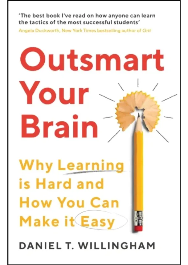 Daniel Willingham - Outsmart Your Brain