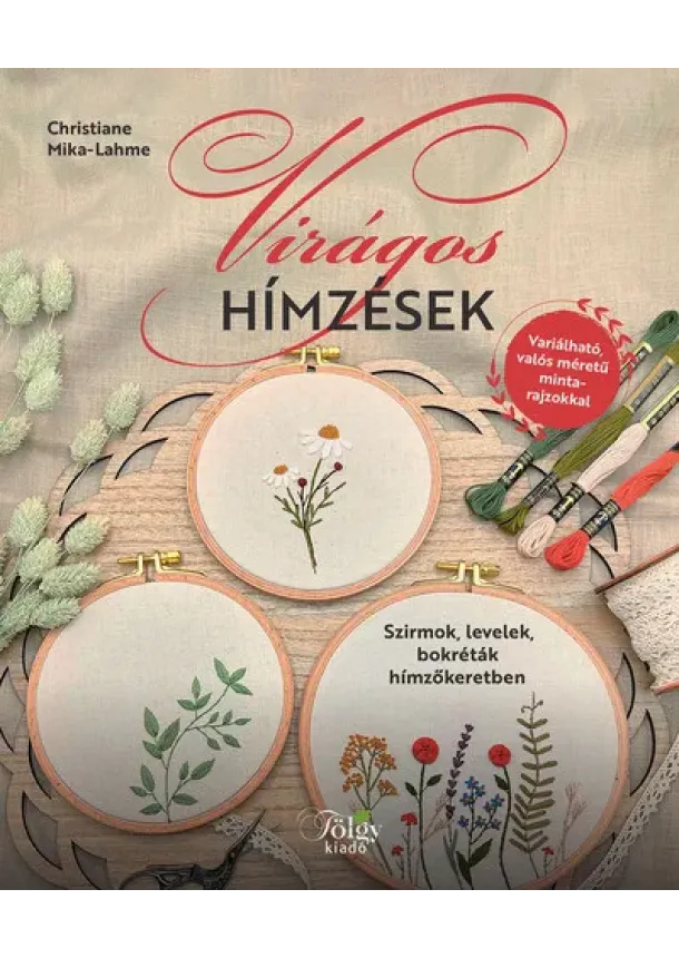 Christiane Mika-Lahme - Virágos hímzések - Szirmok, levelek, bokréták hímzőkeretben