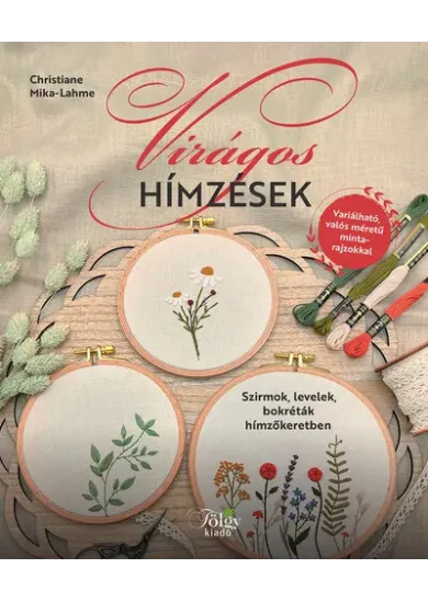 Virágos hímzések - Szirmok, levelek, bokréták hímzőkeretben