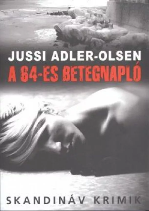 Jussi Adler-Olsen - A 64-es betegnapló /Skandináv krimik (puha)