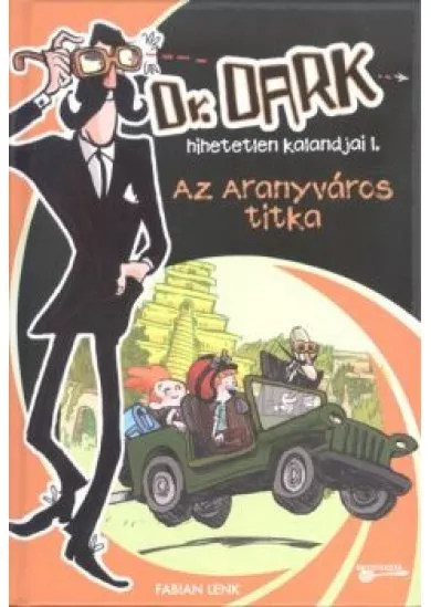 AZ ARANYVÁROS TITKA /DR. DARK HIHETLEN KALANDJAI 1.