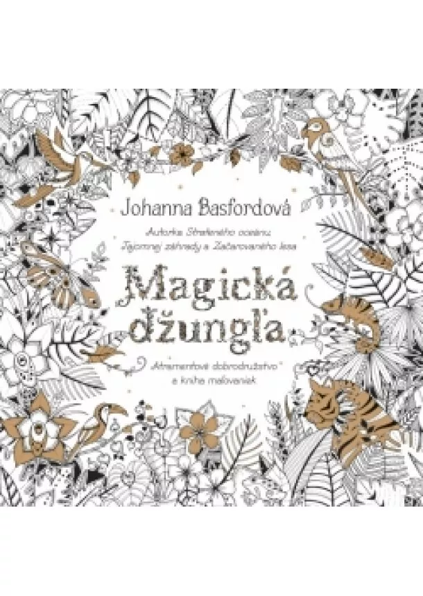 Johanna Basfordová - Magická džungľa- Atramentové dobrodružstvo a kniha maľovaniek