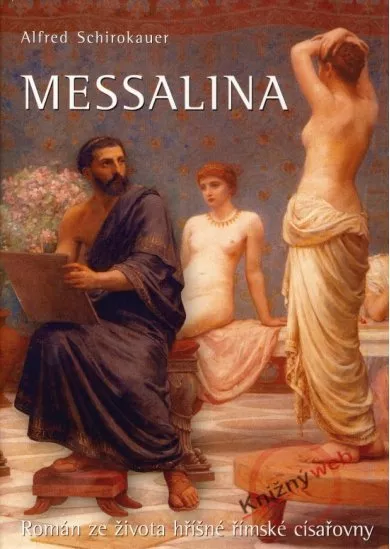 Messalina - Román ze života hříšné římské císařovny