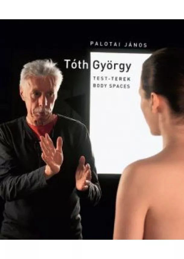 Palotai János - Tóth György - Test-terek  (Body spaces)