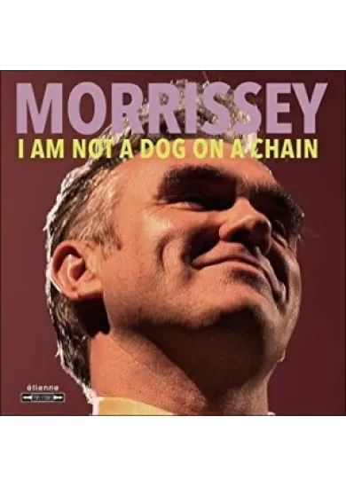 Morrissey: I Am Not A Dog On Chain CD