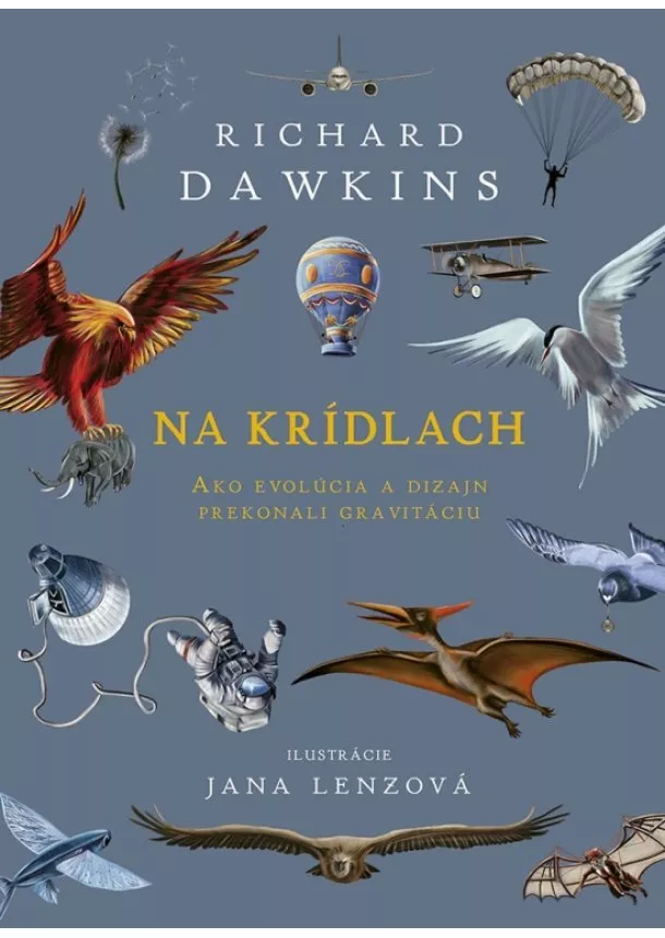 Richard Dawkins - Na krídlach: Ako evolúcia a dizajn prekonali gravitáciu