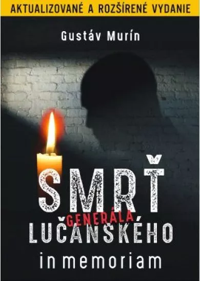 Smrť generála Lučanského (Aktualizované a rozšírené vydanie) - In memoriam