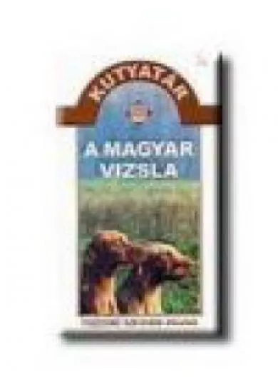 A MAGYAR VIZSLA /KUTYATÁR